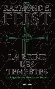 La légende des Firemane Tome 2 : La Reine des tempêtes - Feist Raymond Elias ; Pernot Isabelle