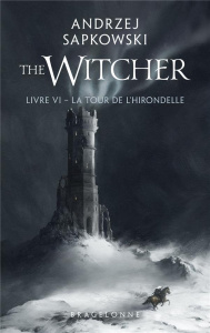 The Witcher Tome 6 : La tour de l'hirondelle - Sapkowski Andrzej ; Raszka-Dewez Caroline