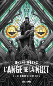 L'Ange de la Nuit Tome 2 : Le choix des ombres - Weeks Brent ; Debernard Olivier