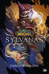 World of Warcraft : Sylvanas - Golden Christie ; Lathière Tristan