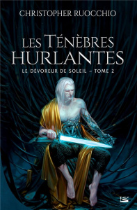 Le Dévoreur de soleil Tome : Les Ténèbres hurlantes - Ruocchio Christopher ; Savic Nenad