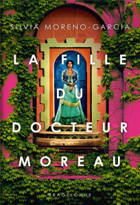 La fille du docteur Moreau - Moreno-Garcia Silvia ; Damant-Jeandel Leslie