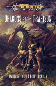 DragonLance : Destinées Tome 1 : Dragons de la trahison - Weis Margaret ; Hickman Tracy ; Baert Sébastien