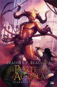 Sharakhaï Tome 5 : La Porte vers l'Au-delà - Beaulieu Bradley P. ; Debernard Olivier ; Plasse M