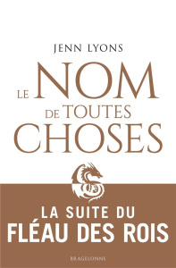 Le Choeur des dragons Tome 2 : Le Nom de Toutes Choses - Lyons Jenn ; Malagoli Louise
