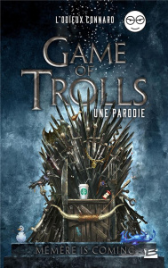 Game of Trolls - L'ODIEUX CONNARD