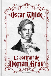 Le portrait de Dorian Gray - Wilde Oscar ; Le Dain Maxime ; Aquien Pascal ; Cuz