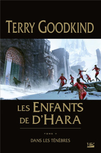 Les enfants de D'Hara Tome 5 : Dans les ténèbres - Goodkind Terry ; Mallé Jean-Claude