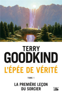 L'Epée de Vérité Tome 1 : La première leçon du sorcier - Goodkind Terry ; Mallé Jean-Claude