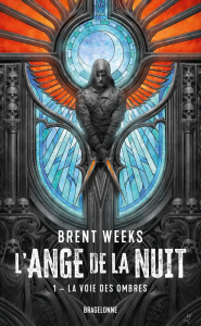 L'Ange de la Nuit Tome 1 : La voie des ombres - Weeks Brent ; Debernard Olivier