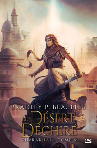 Sharakhaï Tome 6 : Le désert déchiré - Beaulieu Bradley P. ; Debernard Olivier