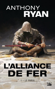 L'alliance de fer Tome 1 : Le paria - Ryan Anthony ; Debernard Olivier