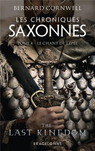 Les Chroniques saxonnes/04/Le chant de l'épée - Cornwell Bernard ; Loubet Pascal