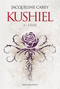 Kushiel Tome 2 : L'Elue - Carey Jacqueline ; Le Berre Frédéric