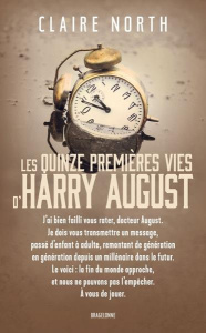 Les quinze premières vies d'Harry August - North Claire ; Troin Isabelle