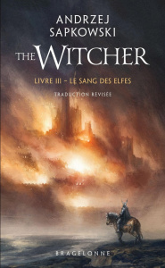Le Sorceleur Tome 3 : Le sang des elfes - Sapkowski Andrzej ; Cantin-Waleryszak Lydia