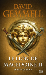 Le Lion de Macédoine Tome 2 : Le prince noir - Gemmell David ; Holweck Eric ; Day Thomas ; Arson