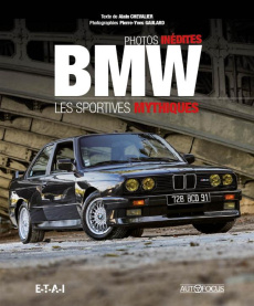 BMW. Les sportives mythiques. Photos inédites - Chevalier Alain ; Gaulard Pierre-Yves