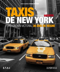 Taxis de New-York. Ford Crown Victoria, 30 ans de règne - Affouard Patrick
