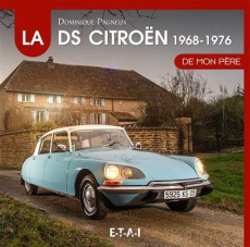 La Citroën DS de mon père. 1968-1976, 2e édition - Pagneux Dominique