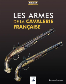 Les armes de la cavallerie française - Casanova Daniel
