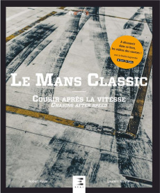 Le Mans Classic. Courir après la vitesse, Edition bilingue français-anglais - Puyal Robert ; Nivalle Laurent ; Waldron David