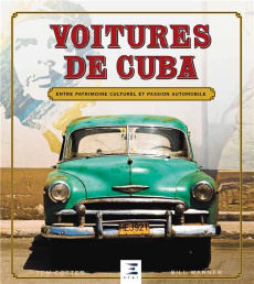 Voitures de Cuba. Entre patrimoine culturel et passion automobile - Cotter Tom ; Warner Bill ; Moss Stirling ; McKay A