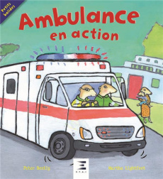 Ambulance en action ! - Bently Peter ; Lightfoot Martha