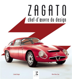 Zagato. Chef-d'oeuvre du design - Greggio Luciano ; Seno Alvise-Marco ; Guétat Géral