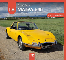 La Matra 530 de mon père - Dewael André ; Guédon Philippe