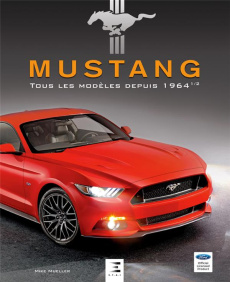 Mustang. Tous les modèles depuis 1964 1/2 - Mueller Mike ; Cordey Serge