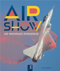 Airshow. Les nouvelles puissances, de la Russie à l'Asie du Sud-Est - Brévot François