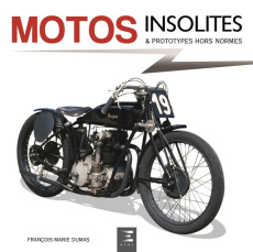 Motos insolites & prototypes hors normes - Dumas François-Marie