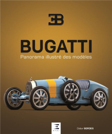 Bugatti, panorama illustré des modèles - Bordes Didier
