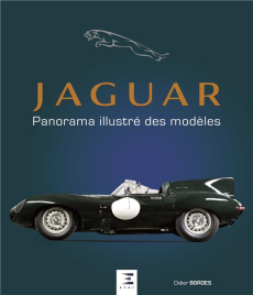 Jaguar. Panorama illustré des modèles - Bordes Didier