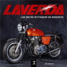Laverda. Les motos mythiques de Breganze - Olive Jean-Louis ; Laverda Piero Antonio