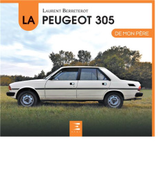 La Peugeot 305 de mon père - Berreterot Laurent
