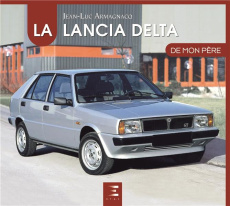 La Lancia Delta de mon père - Armagnacq Jean-Luc
