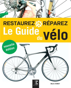 Le guide du vélo. Manuel d'entretien complet, 2e édition - Witts James ; Storey Mark ; Dauliac Jean-Pierre
