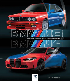 BMW M3/M4. L'histoire complète de ces sportives accomplies - Robson Graham ; Cordey Serge ; Dauliac Jean-Pierre