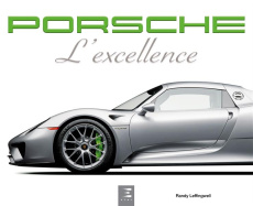 Porsche. L'excellence - Leffingwell Randy ; Furman Michaël ; Pessis José