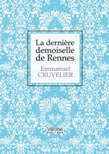 La dernière demoiselle de Rennes - Cruvelier Emmanuel