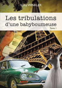 Les tribulations d'une babyboumeuse Tome 1 - Winkler Vicky