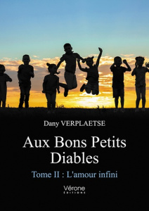 Aux Bons Petits Diables. Tome II : L'amour infini - Verplaetse Dany