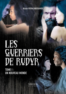 Les guerriers de Rudyr Tome 1 : Un nouveau monde - Nyom Angouande Nicole