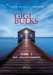 Gigi Bulks. Tome 1, Les chuchotements - Tchouboum Claire-Danielle