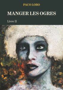 Manger les ogres. Tome 2 - Lobo Paco