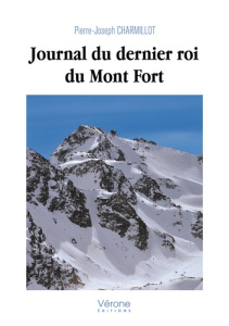 Journal du dernier roi du Mont Fort - Charmillot Pierre-Joseph