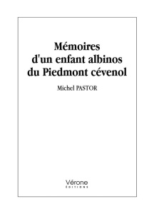 Mémoires d'un enfant albinos du Piedmont cévenol - Pastor Michel