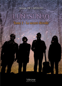 Lunasunao. Tome 1, Le secret dévoilé - Carvalho Océane de